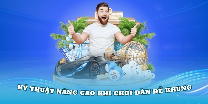 Chơi dàn đề khung hiệu quả với kỹ thuật nâng cao